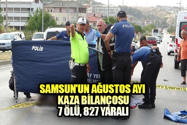 Samsun'un Ağustos ayı kaza bilançosu: 7 ölü, 827 yaralı