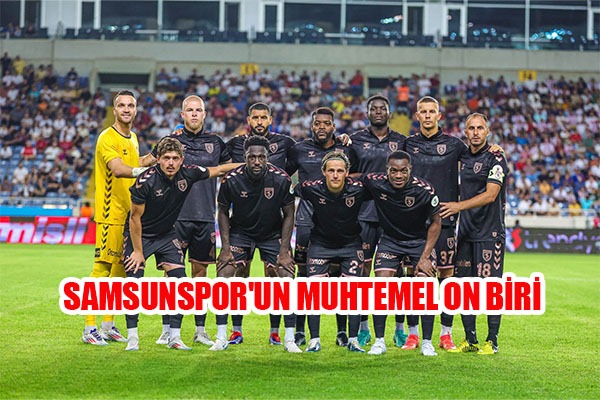 Samsunspor'un Muhtemel On Biri