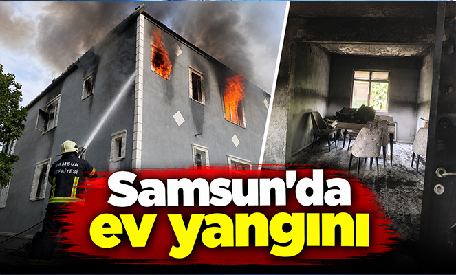 Samsun'da ev yangını