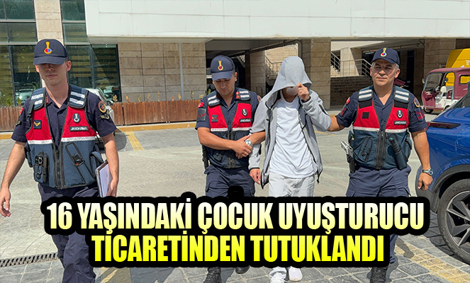 16 yaşındaki çocuk uyuşturucu ticaretinden tutuklandı