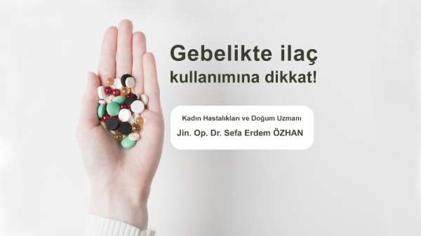 Gebelikte ilaç kullanımına dikkat 