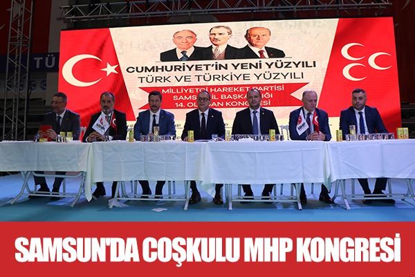 Samsun'da coşkulu MHP Kongresi