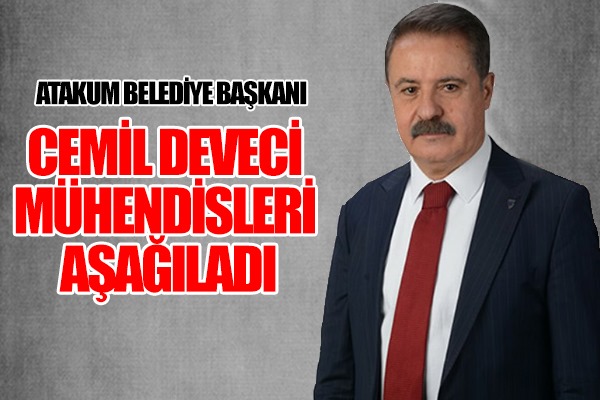  Cemil Deveci Mühendisleri aşağıladı