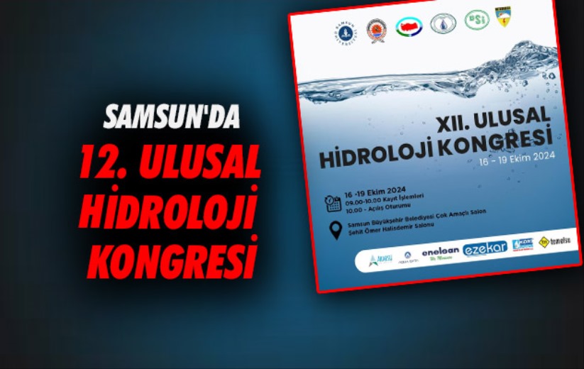 Samsun'da 12. Ulusal Hidroloji Kongresi