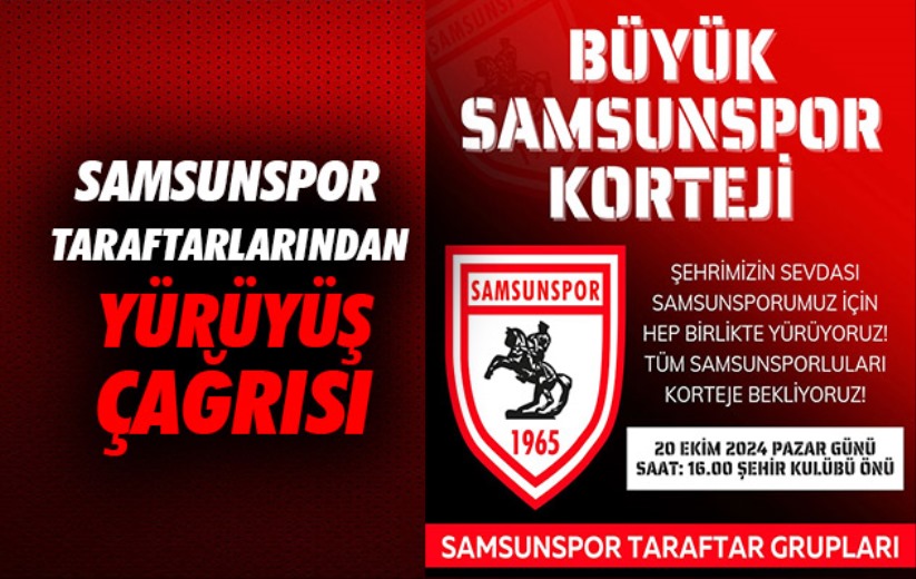 Samsunspor taraftarlarından yürüyüş çağrısı