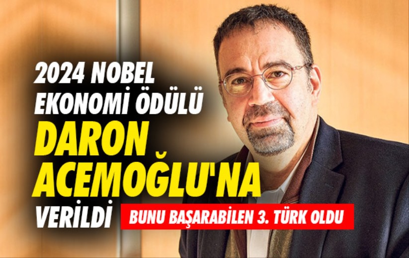 2024 Nobel Ekonomi Ödülü Daron Acemoğlu'na verildi