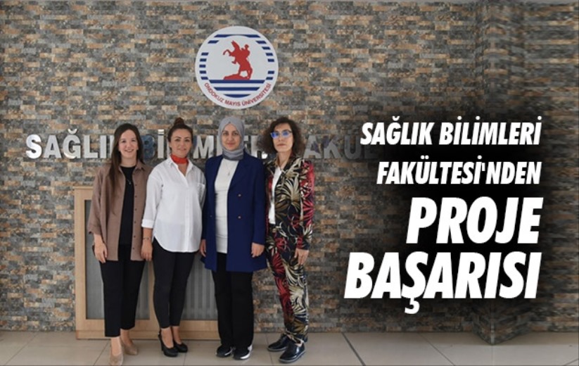 Samsun'da Sağlık Bilimleri Fakültesi'nden proje başarısı