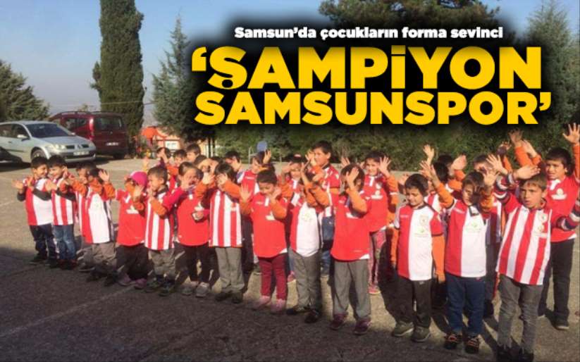 Samsun'da çocukların forma sevinci