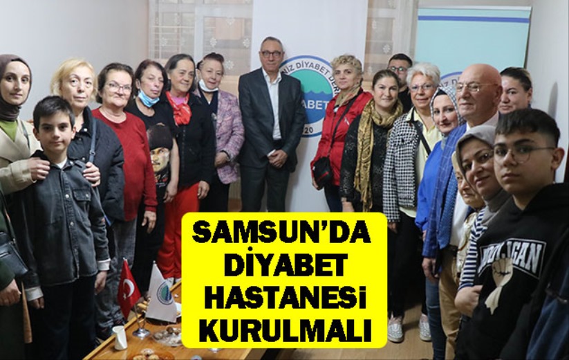 Dr. Emin Dinççağ: 'Samsun'da 'diyabet hastanesi' kurulmalı'