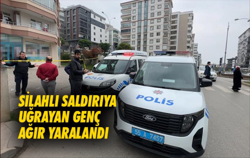 Samsun'da silahlı saldırıya uğrayan genç ağır yaralandı