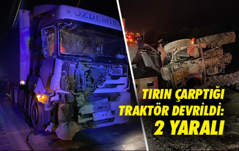 Samsun'da tırın çarptığı traktör devrildi: 2 yaralı