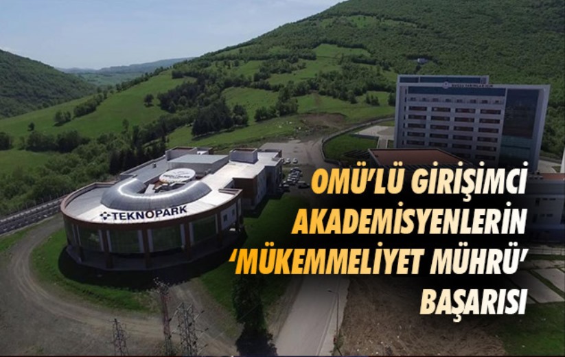 Samsun'da OMÜ'lü girişimci akademisyenlerin 'Mükemmeliyet Mührü' başarısı