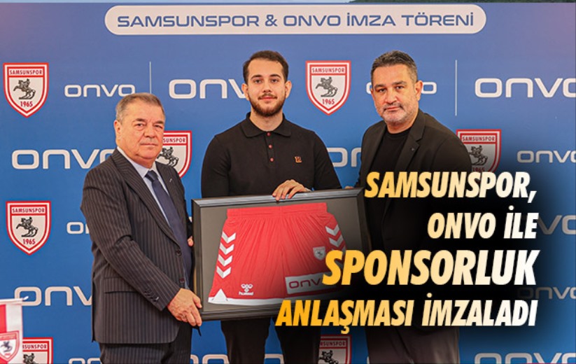 Samsunspor, Onvo İle Sponsorluk Anlaşması İmzaladı