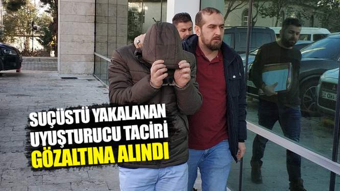 Samsun Haberleri: Suçüstü Yakalanan Uyuşturucu Taciri gözaltına Alındı!