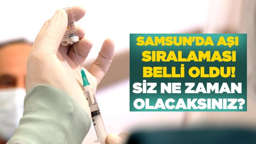Samsun'da aşı sıralaması belli oldu! Siz ne zaman olacaksınız?