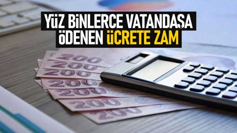Yüz binlerce vatandaşa ödenen ücrete zam