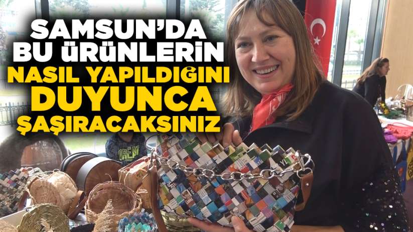 Samsun'da bu ürünlerin nasıl yapıldığını duyunca şaşıracaksınız
