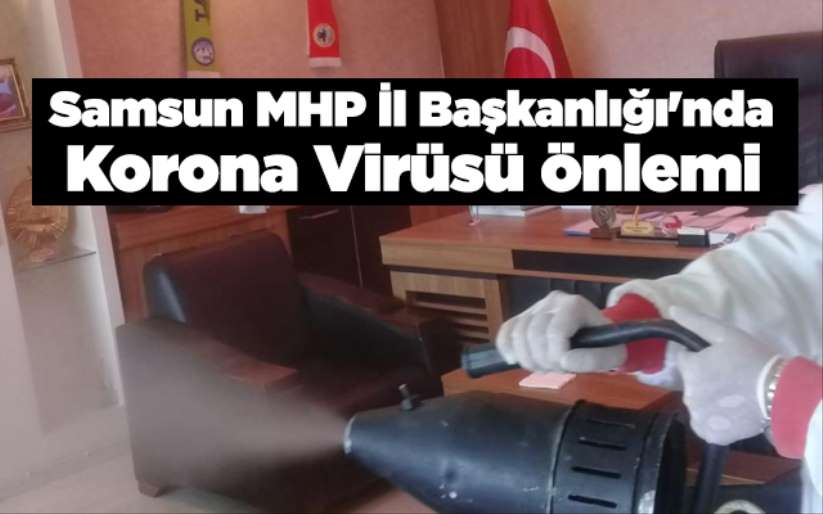  Samsun MHP İl Başkanlığı'nda Korona Virüsü önlemi