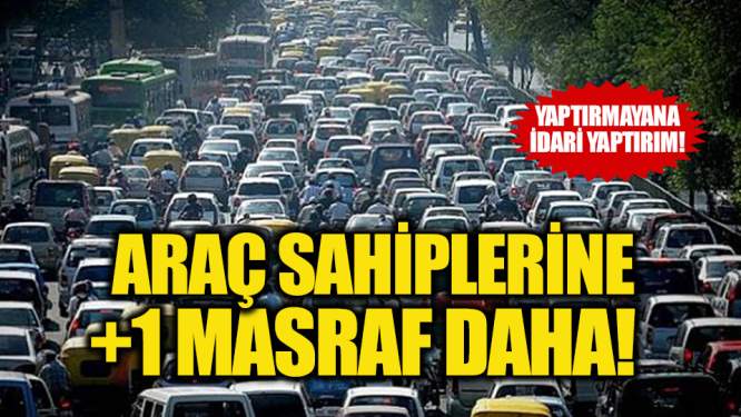 Araç sahipleri bunu yaptırmazsanız idari yaptırım uygulanacak!