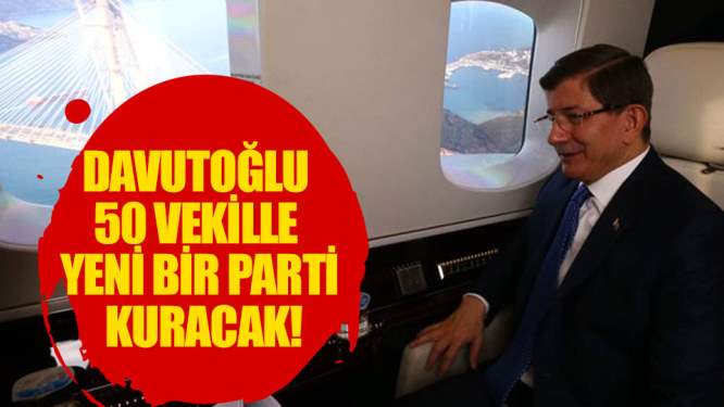 Davutoğlu 50 Vekille Yeni Bir Parti Kuracak!