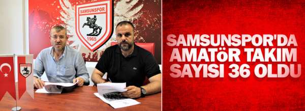 Samsunspor amatör kulüplerle anlaşmalara devam ediyor