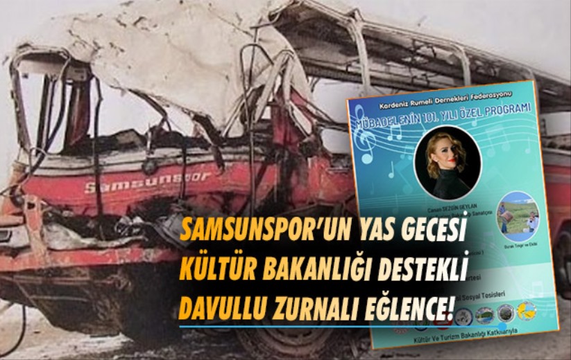 Samsunspor'un Yas Gecesi Kültür Bakanlığı Destekli Davullu Zurnalı Eğlence!