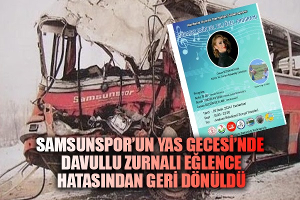 Samsunspor'un yas gecesi davullu zurnalı eğlenceden geri adım atıldı