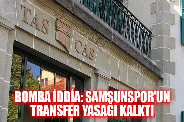 Bomba İddia: Samsunspor'un Transfer Yasağı Kalktı