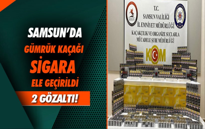 Samsun'da gümrük kaçağı sigara ele geçirildi