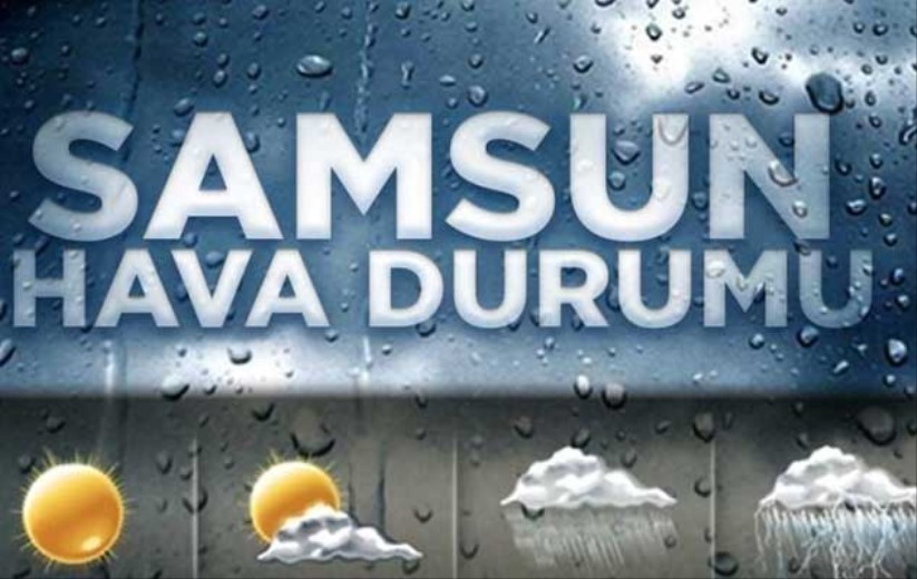 Samsun'da hava durumu - 15 Şubat Salı