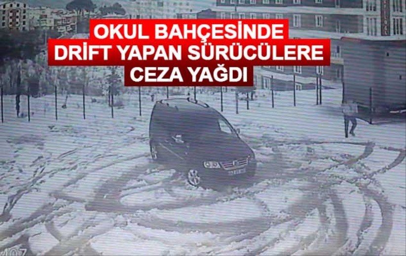 Okul bahçesinde drift yapan sürücülere ceza yağdı