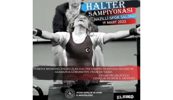Bedensel Engelliler Halter Türkiye Şampiyonası Aydın'da başlıyor