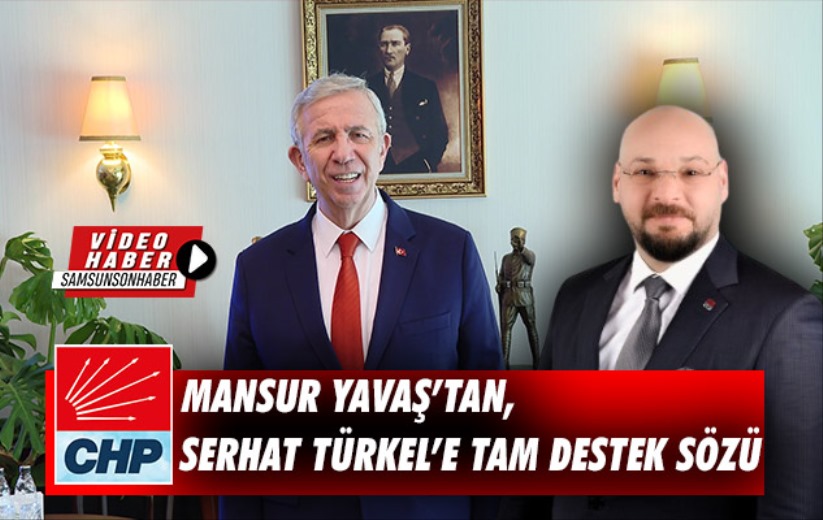 Mansur Yavaş'tan, Serhat Türkel'e tam destek sözü