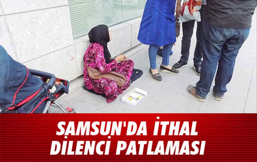 Samsun'da ithal dilenci patlaması 