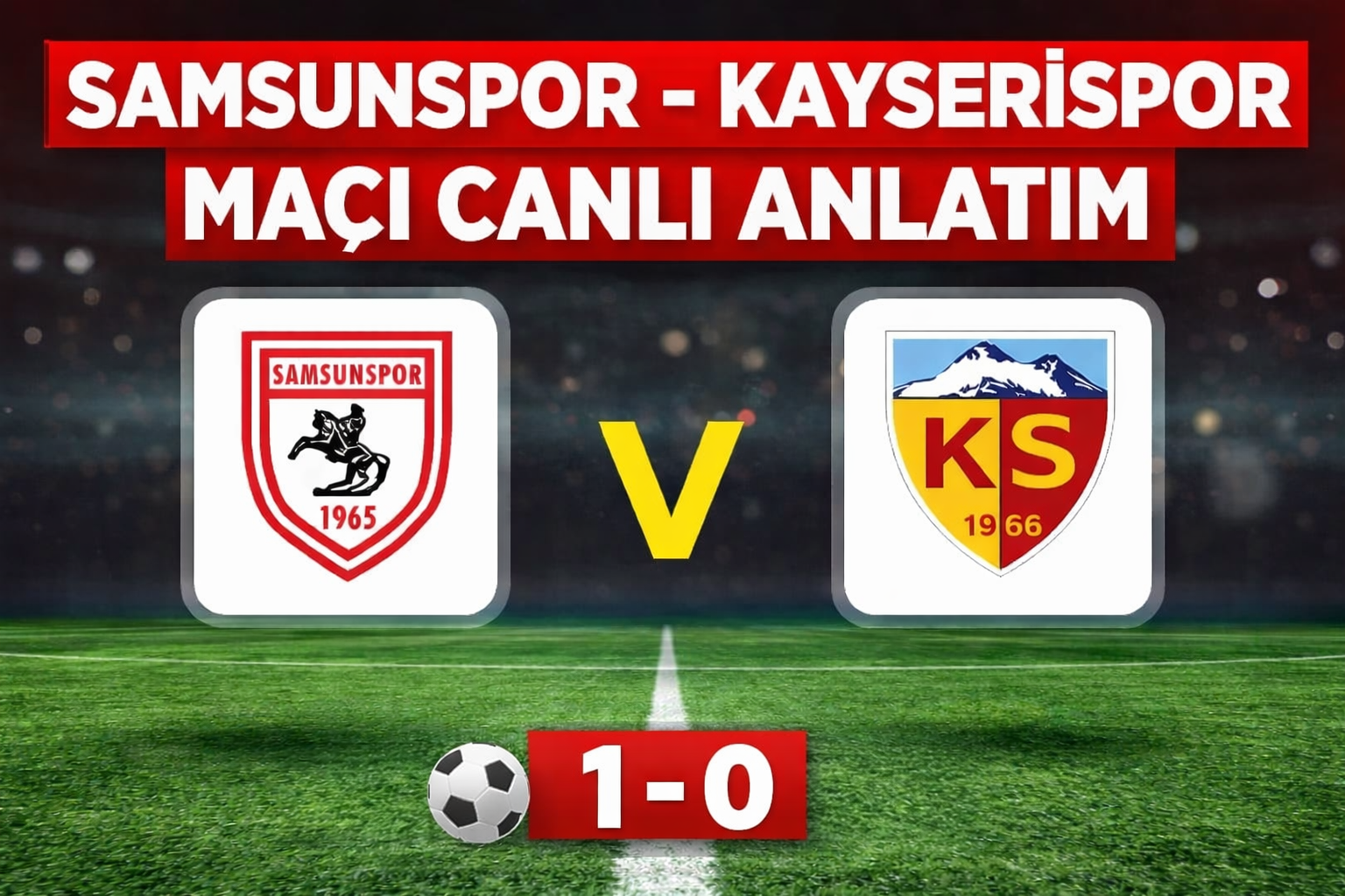 Samsunspor - Kayserispor maçı canlı anlatımı