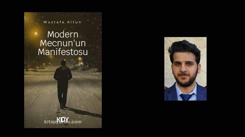 Mustafa Altun'un kaleminden: Modern Mecnun'un Manifestosu