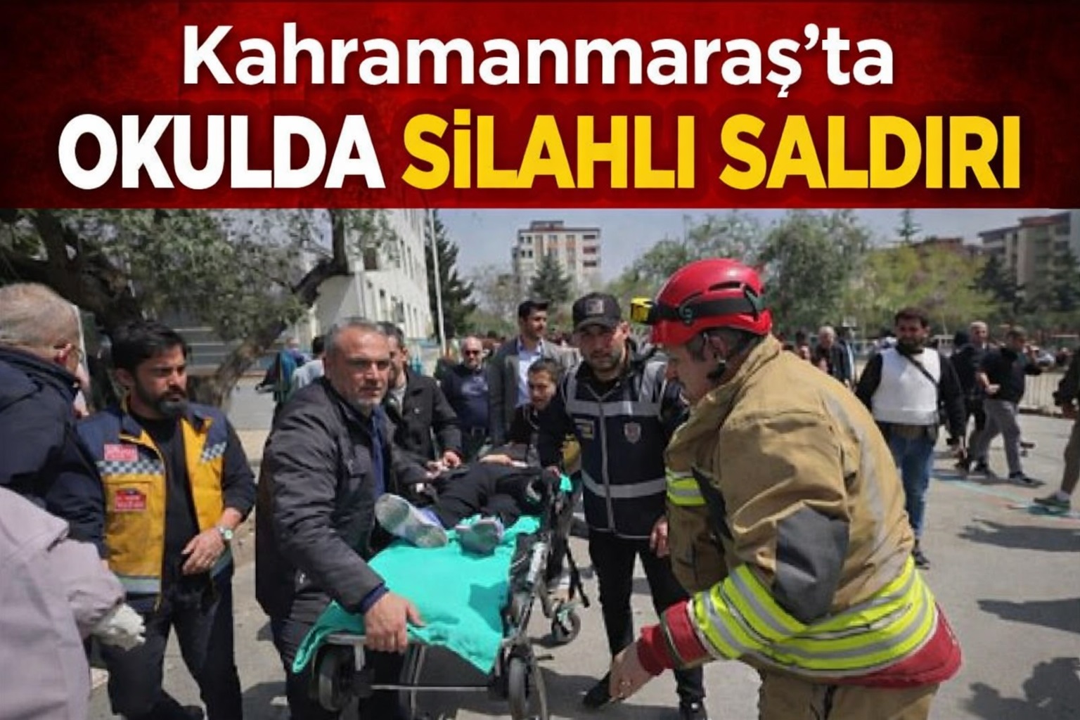Kahramanmaraş'ta okulda silahlı saldırı