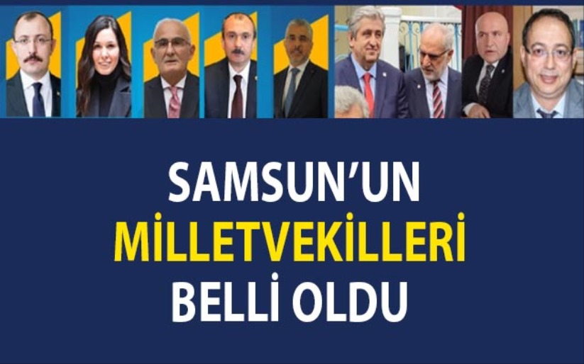 Samsun'un milletvekilleri belli oldu