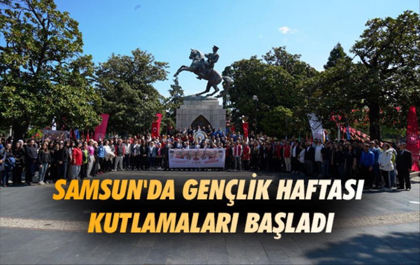 Samsun'da Gençlik Haftası kutlamaları başladı