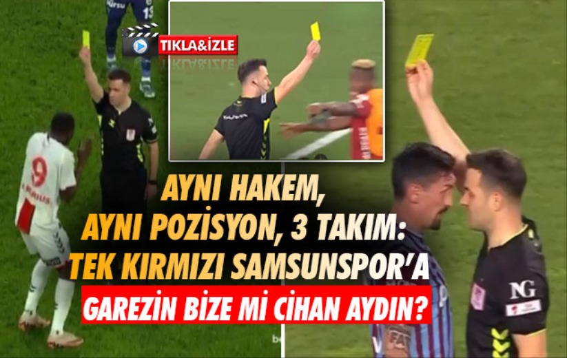 Aynı hakem, aynı pozisyon, 3 takım: Tek kırmızı Samsunspor'a