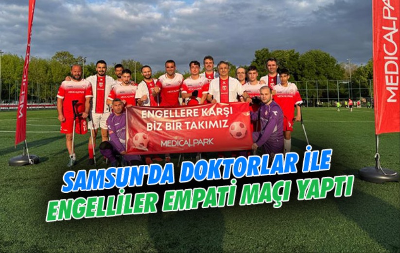 Samsun'da doktorlar ile engelliler empati maçı yaptı