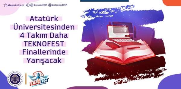 Atatürk Üniversitesi'nden 4 takım daha teknofest finallerinde yarışacak