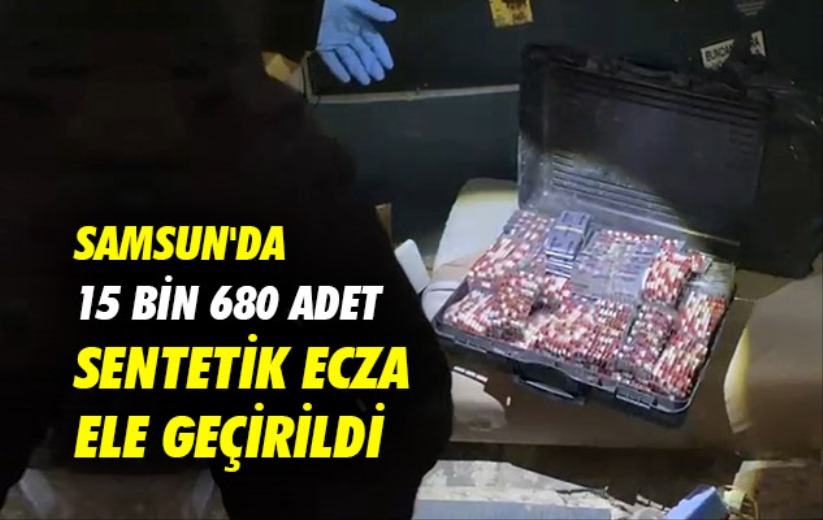 Samsun'da 15 bin 680 adet sentetik ecza ele geçirildi