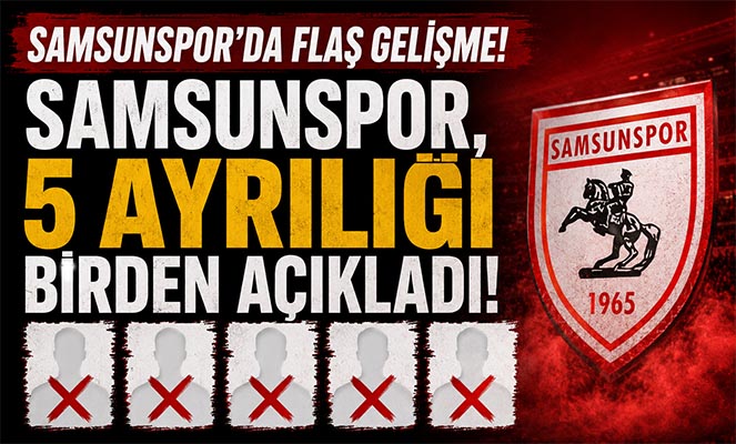 Samsunspor, 5 ayrılığı birden açıkladı
