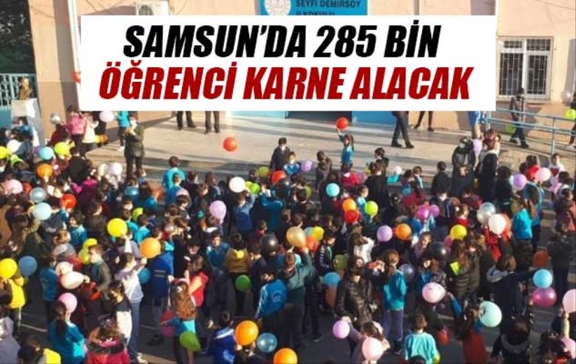 Samsun'da 285 bin öğrenci karne alacak