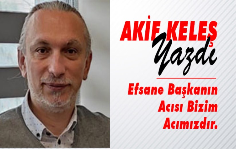 Akif Keleş Yazdı!