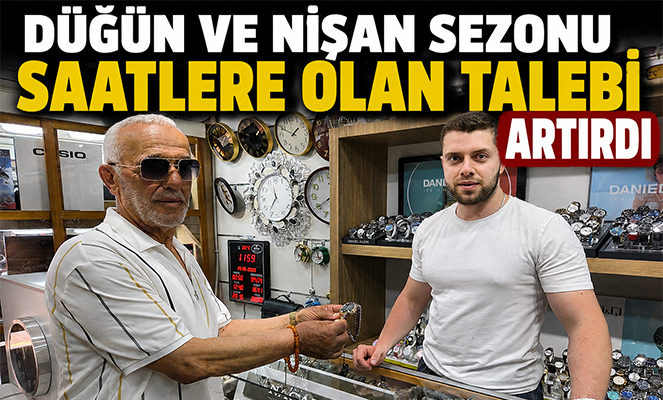 Düğün ve nişan sezonu saatlere olan talebi artırdı