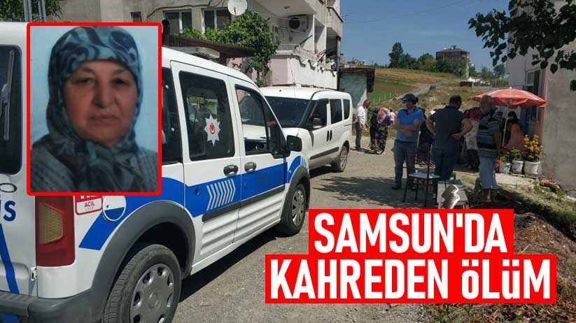 Samsun'da kahreden ölüm