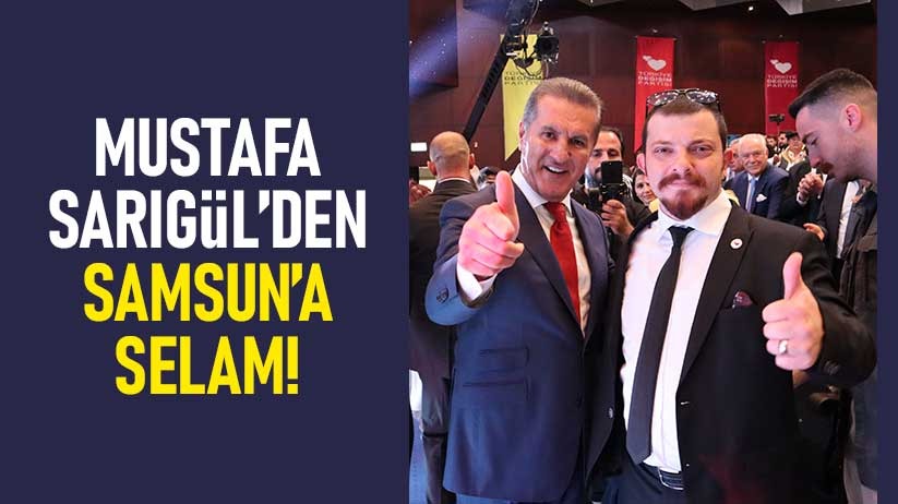 Mustafa Sarıgül'den Samsun'a selam