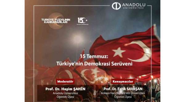 Anadolu Üniversitesinde '15 Temmuz Türkiye'nin Demokrasi Serüveni Konferansı'